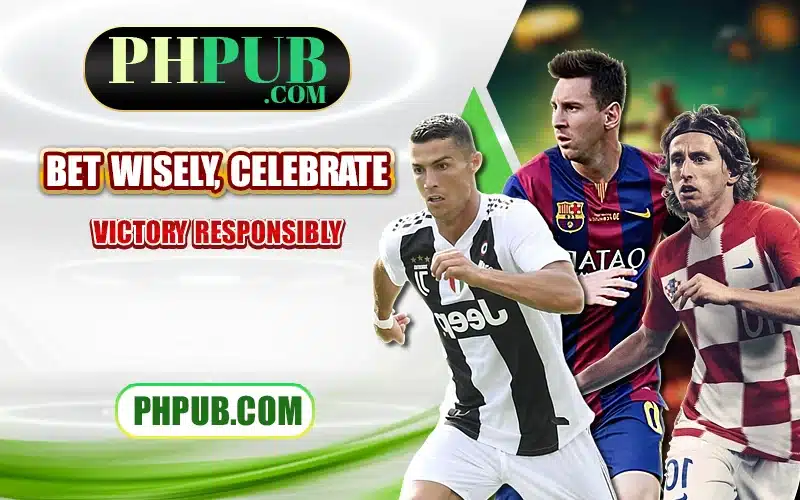 Bet wisely, celebrate victory responsibly