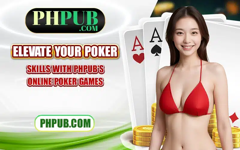 Elevate your poker skills with PHPub's online Poker games
