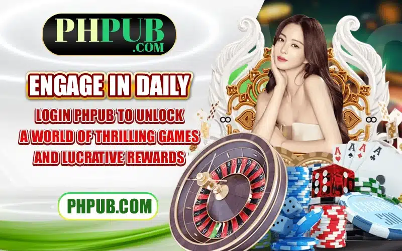 Engage in daily login PHPub to unlock a world of thrilling games and lucrative rewards