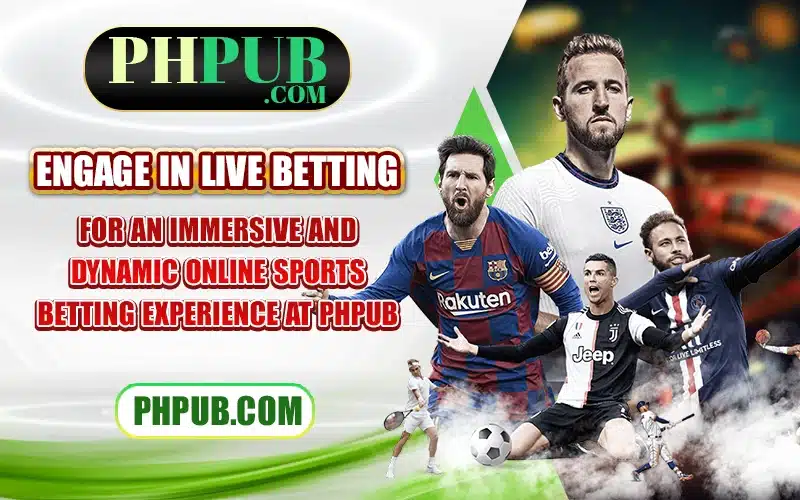 Engage in live betting for an immersive and dynamic online sports betting experience at PHPub