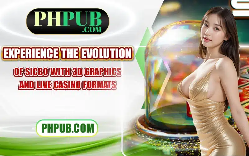 Experience the evolution of Sicbo with 3D graphics and live casino formats