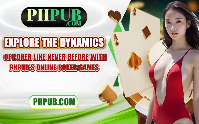 Explore the dynamics of poker like never before with PHPub's online Poker games