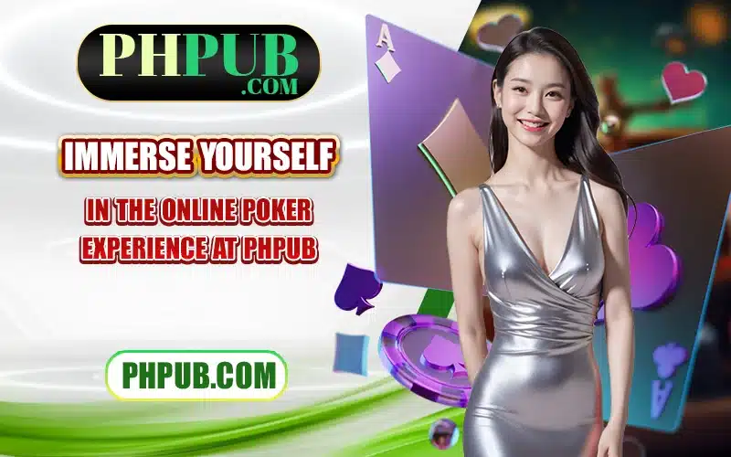 Immerse yourself in the online Poker experience at PHPub