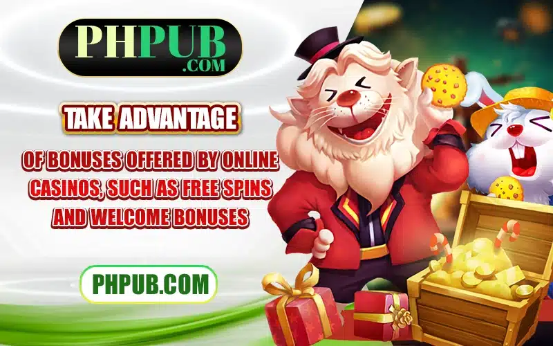 Take advantage of bonuses offered by online casinos, such as free spins and welcome bonuses
