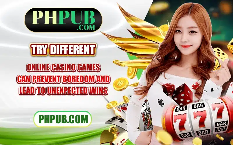 Try different online casino games can prevent boredom and lead to unexpected wins