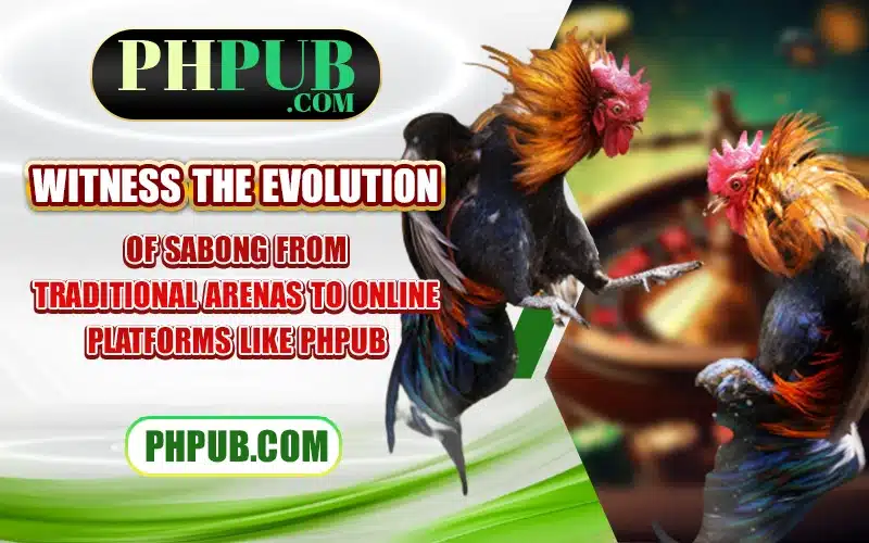 Witness the evolution of Sabong from traditional arenas to online platforms like PHPub
