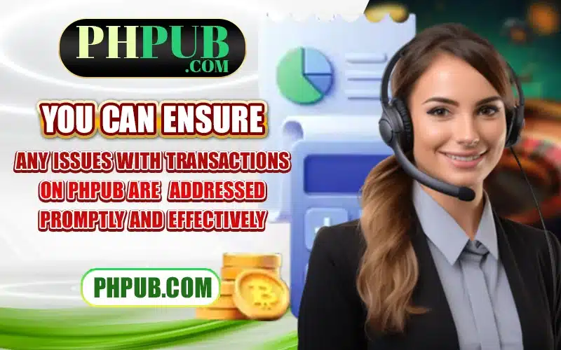 You can ensure any issues with transactions on PHPub are addressed promptly and effectively